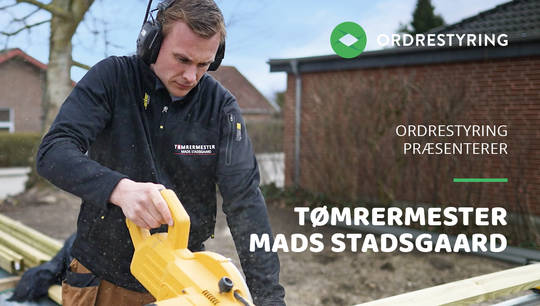 Ordrestyring præsenterer Tømrermester Mads Stadsgaard